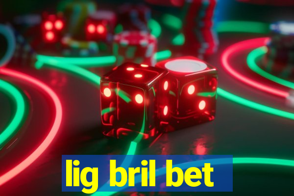 lig bril bet